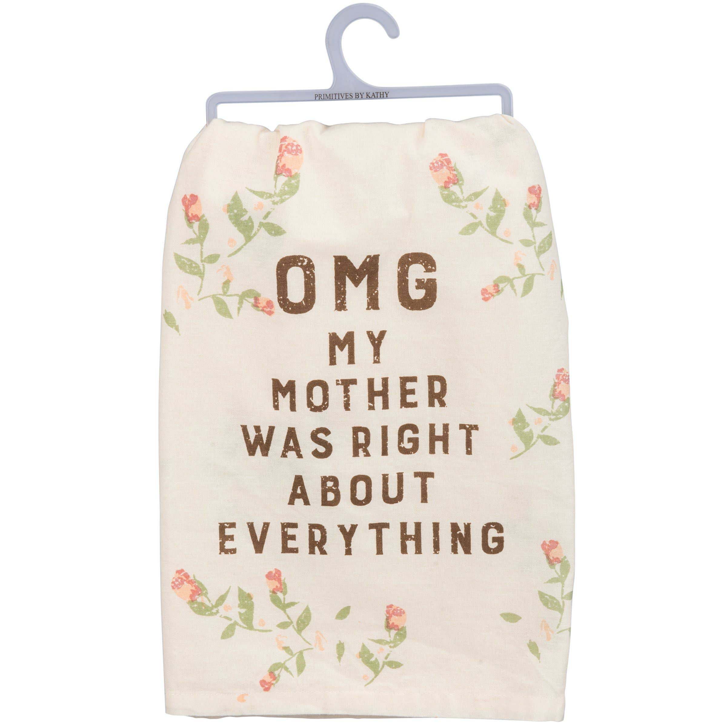 Floral OMG My Mother Was Right Kitchen Towel